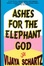 Cover of Ashes for the Elephant God