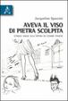 Cover of Aveva il viso di pietra scolpita.