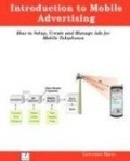 Introduction to Mobile Advertising, How to Setup, Create and Manage Ads for Mobile Telephones