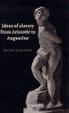 Cover of Ideas of Slavery from Aristotle to Augustine
