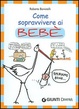Cover of Come sopravvivere ai bebè