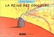 Cover of La reine des couleurs