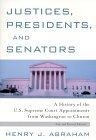 Justices, Presidents and Senators, Revised : A History of the U.S. Supreme Court Appointments from Washington to Clinton