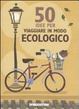 Cover of Cinquanta idee per viaggiare in modo ecologico