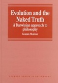 Evolution and the Naked Truth : A Darwinian Approach to Philosophy (Avebury Series in Philosophy)