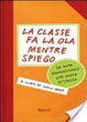 Cover of La classe fa la ola mentre spiego