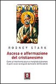 Ascesa e affermazione del Cristianesimo Come un movimento oscuro e marginale è diventato in pochi secoli la religione dominante dell'Occidente