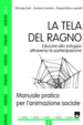 Cover of La tela del ragno. Educare allo sviluppo attraverso la partecipazione. Manuale pratico per l'animazione sociale