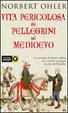 Cover of Vita pericolosa dei pellegrini nel Medioevo