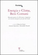 Cover of Energia e clima, beni comuni. Manuale pratico di efficienza e risparmio nel settore energetico per gli enti locali
