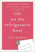 Life on the Refrigerator Door Notes Between a Mother and a Daughter: A Novel