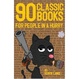 Cover of 90 CLASSIC BOOKS FOR PEOPLE IN A HURRY