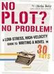 Cover of No Plot? No Problem!
