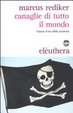 Cover of Canaglie di tutto il mondo. L'epoca d'oro della pirateria