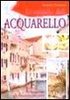Cover of Le tecniche dell'acquarello