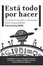 Cover of Está todo por hacer