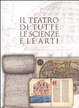 Cover of Il teatro di tutte le scienze e le arti. Raccogliere libri per coltivare idee in una capitale di età moderna Torino 1559-1861