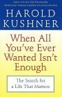 When All You've Ever Wanted Isn't Enough : The Search for a Life That Matters