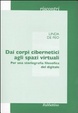 Cover of Dai corpi cibernetici agli spazi virtuali