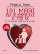 Cover of 101 modi per dimenticare il tuo ex e trovarne subito un altro