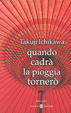 Cover of Quando cadrà la pioggia tornerò