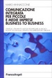 Cover of Comunicazione integrata per piccole e medie imprese business to business