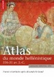 Cover of Atlas du monde hellénistique (336-31 av JC)