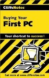 Buying Your First PC (Cliffs Notes)