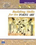 NorthStar : Building Skills for the TOEFL(R) iBT, High-Intermediate Student Book (Northstar)