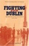 Cover of Fighting for Dublin
