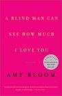 Image of A Blind Man Can See How Much I Love You