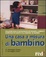 Cover of Una casa a misura di bambino
