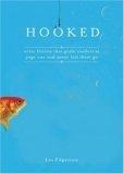Hooked : Write Fiction That Grabs Readers at Page One and Never Lets Them Go