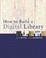 Cover of "How to Build a Digital Library"