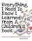 Cover of Everything I Need to Know I Learned from a Children's Book