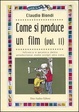 Cover of Come si produce un film / Tecnica e pratica della produzione dallo script alla sala