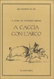 Cover of A caccia con l'arco