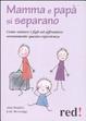 Cover of Mamma e papà si separano. Come aiutare ad affrontare serenamente questa esperienza