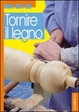 Cover of Tornire il legno