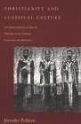 Christianity and Classical Culture : The Metamorphosis of Natural Theology in the Christian Encounter with Hellenism (Gifford Lectures Series)