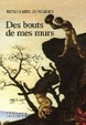 Cover of Des bouts de mes murs
