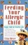 Cover of "Feeding Your Allergic Child"