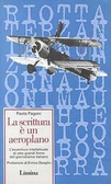 La scrittura è un aeroplano L'avventura intellettuale di otto grandi firme del giornalismo italiano