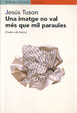 Cover of Una imatge no val més que mil paraules