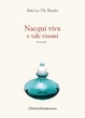 Cover of Nacqui viva e tale rimasi