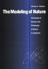 The Modeling of Nature : Philosophy of Science and Philosophy of Nature in Synthesis