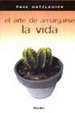 Cover of El arte de amargarse la vida