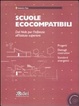 Cover of Scuole ecocompatibili. Dal nido per l'infanzia all'istituto superiore. Con CD-ROM