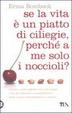 Cover of Se la vita è un piatto di ciliege, perché a me solo i noccioli?
