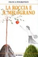 Cover of La roccia e il melograno